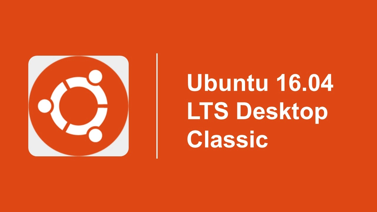 Ubuntu 16.04 LTS Desktop Classic